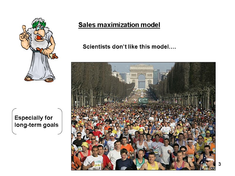 Sales maximization model Scientists don’t like this model…. Especially for long-term goals 3